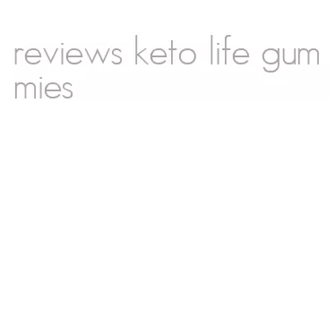 reviews keto life gummies