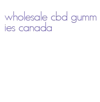 wholesale cbd gummies canada
