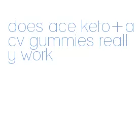 does ace keto+acv gummies really work