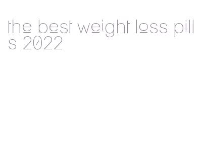 the best weight loss pills 2022
