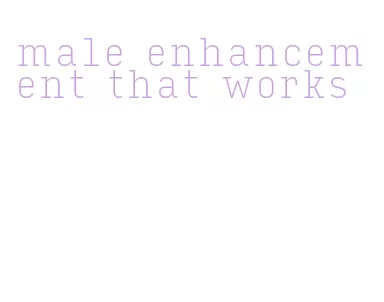 male enhancement that works