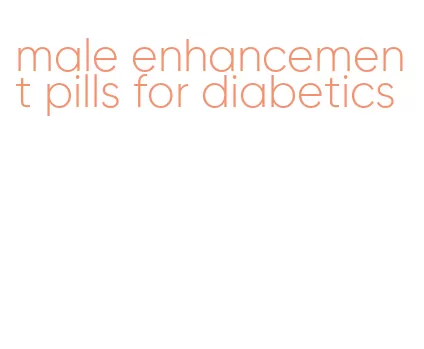 male enhancement pills for diabetics
