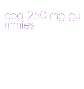 cbd 250 mg gummies