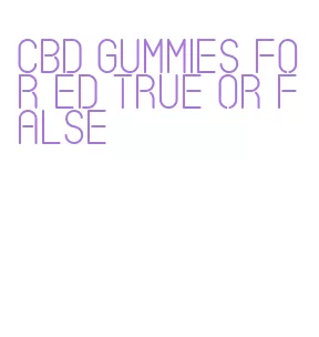 cbd gummies for ed true or false
