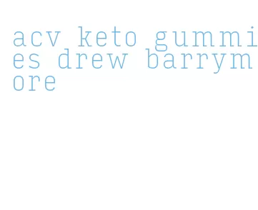 acv keto gummies drew barrymore