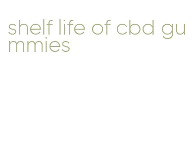 shelf life of cbd gummies