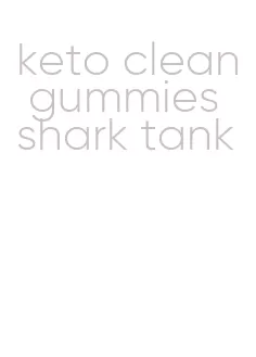 keto clean gummies shark tank
