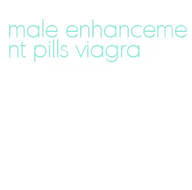 male enhancement pills viagra