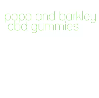 papa and barkley cbd gummies