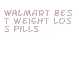 walmart best weight loss pills