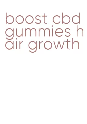 boost cbd gummies hair growth