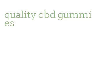 quality cbd gummies