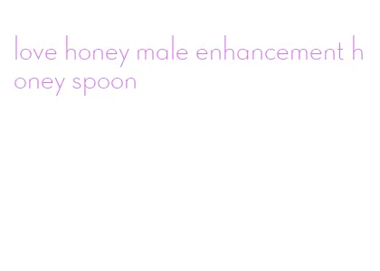 love honey male enhancement honey spoon
