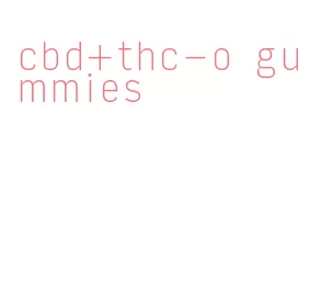 cbd+thc-o gummies
