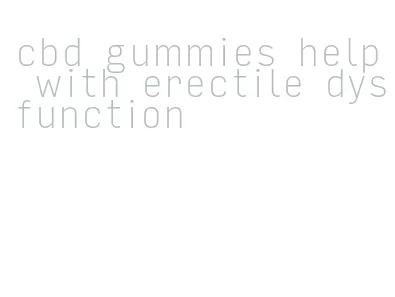 cbd gummies help with erectile dysfunction
