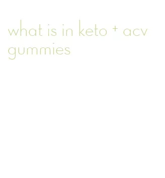 what is in keto + acv gummies