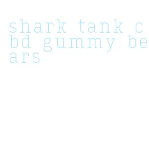 shark tank cbd gummy bears