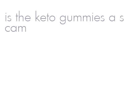 is the keto gummies a scam