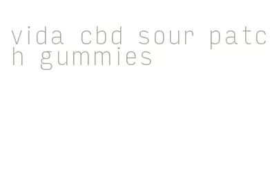vida cbd sour patch gummies