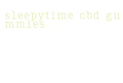 sleepytime cbd gummies