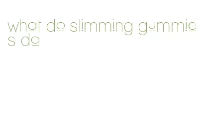what do slimming gummies do
