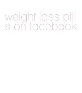 weight loss pills on facebook