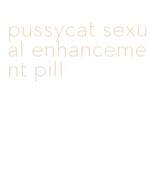 pussycat sexual enhancement pill