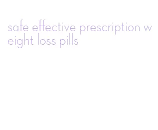 safe effective prescription weight loss pills