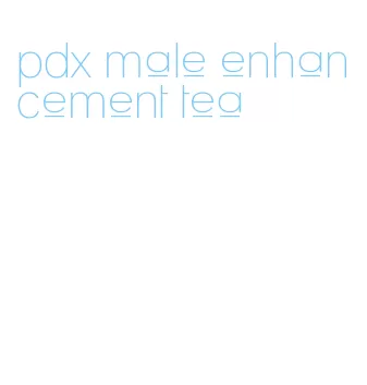 pdx male enhancement tea