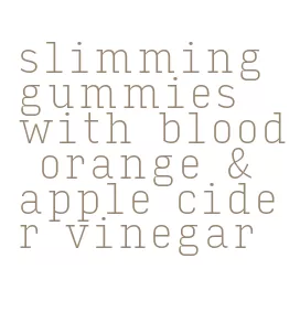 slimming gummies with blood orange & apple cider vinegar