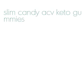 slim candy acv keto gummies