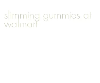 slimming gummies at walmart