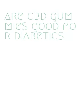 are cbd gummies good for diabetics