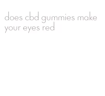 does cbd gummies make your eyes red