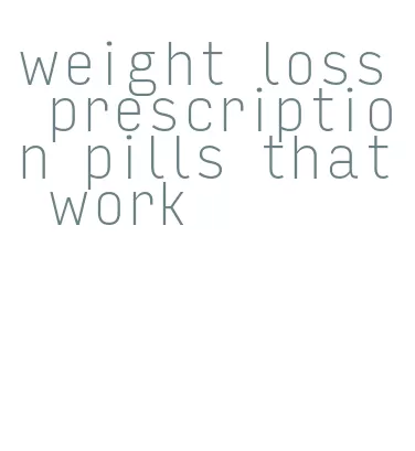 weight loss prescription pills that work