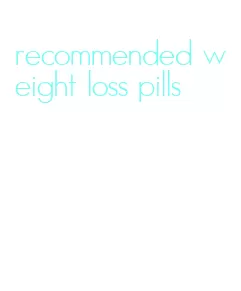 recommended weight loss pills