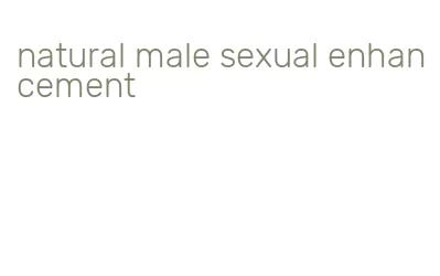natural male sexual enhancement