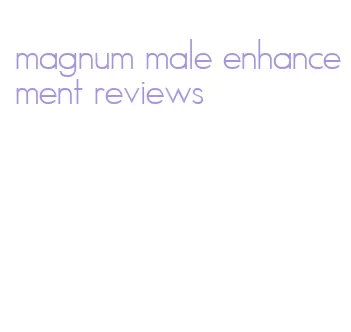 magnum male enhancement reviews
