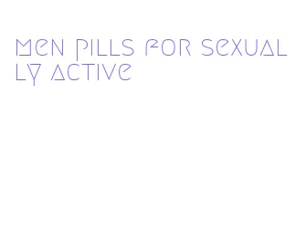 men pills for sexually active
