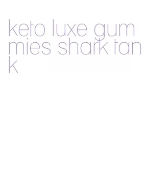 keto luxe gummies shark tank