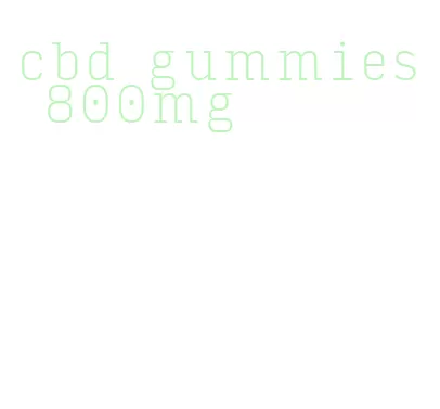 cbd gummies 800mg