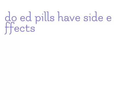 do ed pills have side effects