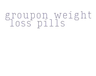 groupon weight loss pills