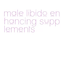 male libido enhancing supplements