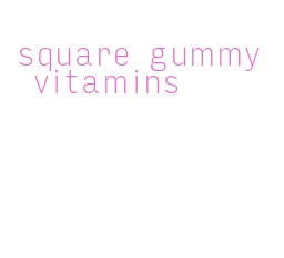 square gummy vitamins