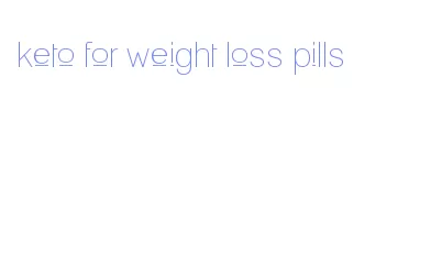 keto for weight loss pills