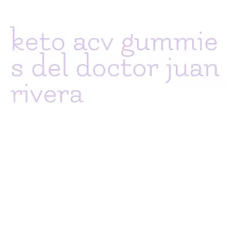 keto acv gummies del doctor juan rivera
