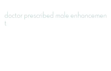 doctor prescribed male enhancement