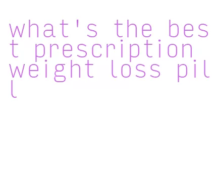 what's the best prescription weight loss pill
