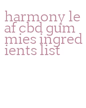 harmony leaf cbd gummies ingredients list